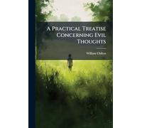 A Practical Treatise Concerning Evil Thoughts