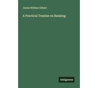 A Practical Treatise on Banking