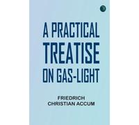 A Practical Treatise on Gas-light