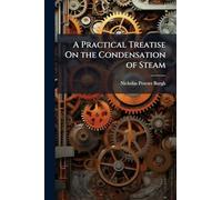 A Practical Treatise On the Condensation of Steam