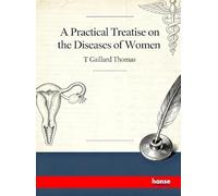 A Practical Treatise on the Diseases of Women