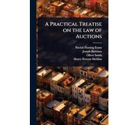 A Practical Treatise on the law of Auctions