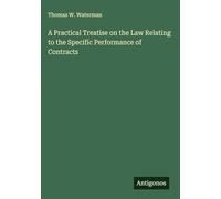 A Practical Treatise on the Law Relating to the Specific Performance of Contracts