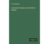A Practical Treatise on the Teeth of Wheels