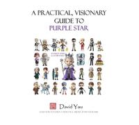 A Practical, Visionary Guide to Purple Star Astrology