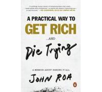 A Practical Way To Get Rich . . . And Die Trying (ebook)