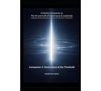 A Practice Companion to The Art and Craft of Governance and Leadership: Companion 4 - Governance at the Threshold