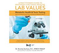 A Practitioner's Guide to Mastering Functional Medicine Lab Values - Metabolic Health & Toxin Testing: (Part 4 of 4) Autoimmunity, Toxins, and Advanced Metabolic Markers