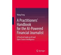 A Practitioners' Handbook for the AI-Powered Financial Journalist: A Practical Guide on AI and Open-Source Intelligence