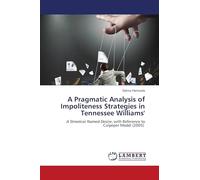 A Pragmatic Analysis of Impoliteness Strategies in Tennessee Williams': A Streetcar Named Desire, with Reference to Culpeper Model (2005)