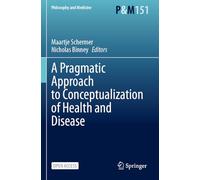 A Pragmatic Approach to Conceptualization of Health and Disease: 151 (Philosophy and Medicine)