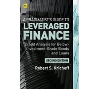 A Pragmatist's Guide to Leveraged Finance: Credit Analysis for Below-Investment-Grade Bonds and Loans