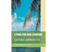 A PRAIA COM AGUA LITERATURA: EDITORA CAMINHO E FE