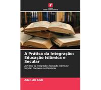 A Prática da Integração: Educação Islâmica e Secular: A Prática da Integração: Educação Islâmica e Secular: Harmonia na Dicotomia