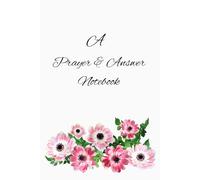 A Prayer & Answer Notebook: For Women, Comes in black & in White, Guided, Great For Building Faith and Gratitude