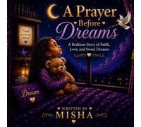 A Prayer Before Dreams: A Bedtime Story of Faith, Love, and Sweet Dreams