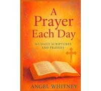 A Prayer Each Day: 365 Daily Scriptures and Prayers
