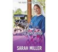 A Prayer for Lucinda: A Tender Amish Romance of Learning to Believe Again (The Hope Chest Prayers)