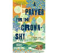 A Prayer for the Crown-Shy: A Monk and Robot Book: 2 (Monk & Robot)