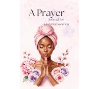 A Prayer Journal for Christian Women: Beautiful Scripture notebook for meditation and reflection