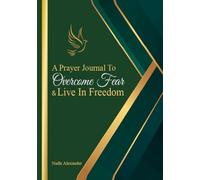 A Prayer Journal To Overcome Fear & Live In Freedom