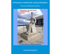 A Precária E Ineficiente Justiça Brasileira (ebook)
