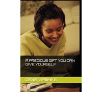 A PRECIOUS GIFT YOU CAN GIVE YOURSELF