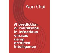 A prediction of mutations in infectious viruses using artificial intelligence