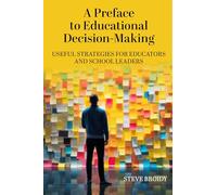 A Preface to Educational Decision-Making: Useful Strategies for Educators and School Leaders (Academy for Educational Studies Book Series in Education)