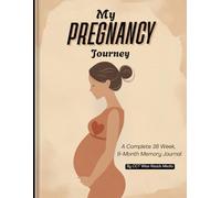 A Pregnancy Journey: The Complete 36-Week Guided Journal and Planner to Track Every Milestone, Appointment, and Memory. From Your First Symptoms to ... Gift for First-Time & Experienced Moms.