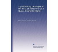 A preliminary catalogue of the flora of Vancouver and Queen Charlotte Islands