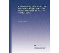 A preliminary forecast of the advance of Hubbard Glacier and its influence on Russell Fiord, Alaska