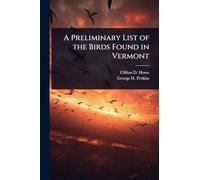 A Preliminary List of the Birds Found in Vermont