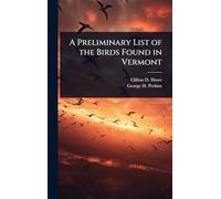 A Preliminary List of the Birds Found in Vermont