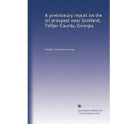 A preliminary report on the oil prospect near Scotland, Telfair County, Georgia