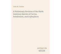 A Preliminary Revision of the North American Species of Cactus, Anhalonium, and Lophophora
