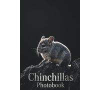 A Premium Chinchilla Photobook: An Ultra-High-Definition Visual Journey into the Fluffy, Curious, and Captivating World of Chinchillas