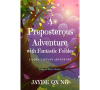 A Preposterous Adventure with Fantastic Foibles: A Cozy Fantasy Adventure: 1 (Tales of Dert)