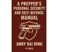 A Prepper's Personal Security and Self-Defense Manual: 1 (The Survivalist Collection)