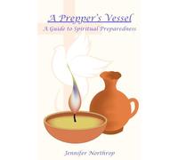 A Prepper's Vessel: A Guide to Spiritual Preparedness