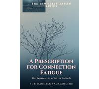 A Prescription for Connection Fatigue (The Invisible Japan Series)