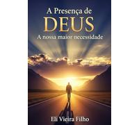 A PRESENÇA DE DEUS: A Nossa Maior Necessidade