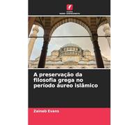 A preservação da filosofia grega no período áureo islâmico