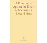 A Preservative Against the Errors of Socinianism: In Answer to the Rev. John Grundy's Lectures on the Principal Doctrines of Christianity