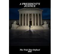 A President'S Justice: The Trial That Defined Him