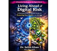 A Prevention Handbook for the Digital World: Living Ahead of the AI Health Trap: How Digital Life Drains Your Health, How to Fix It Without Quitting Technology