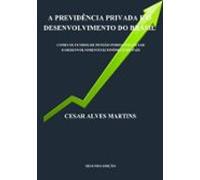 A Previdência Privada E O Desenvolvimento Do Brasil (ebook)