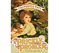 A Prickly Problem: 4 (Calpurnia Tate, Girl Vet, 4)