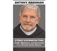 A Priest in Interesting Times: Faith, Obedience, and Survival in a Church Under Strain