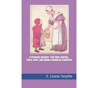 A Primary Reader: Old-time Stories, Fairy Tales and Myths Retold by Children
